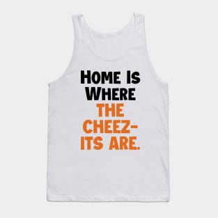 Home is where the cheez-its are! Tank Top